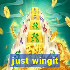 just wingit